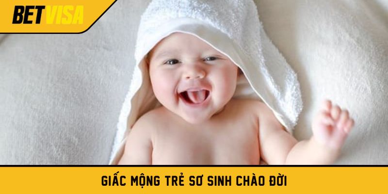 Giấc mộng trẻ sơ sinh chào đời