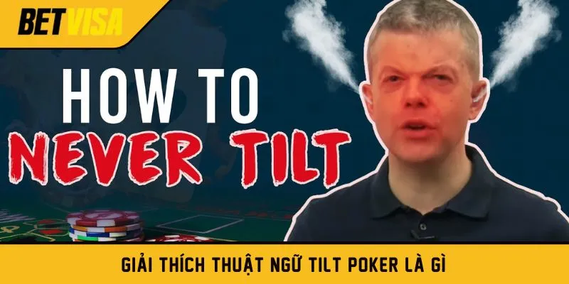 Giải thích thuật ngữ Tilt Poker là gì?