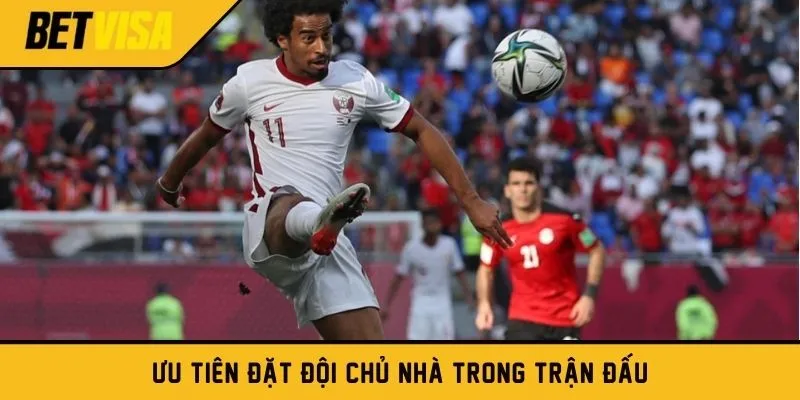 Ưu tiên đặt đội chủ nhà trong trận đấu