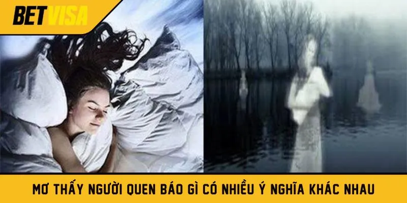 Mơ thấy người quen báo gì có nhiều ý nghĩa khác nhau