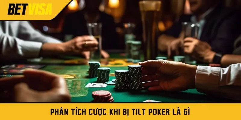 Phân tích cược khi bị Tilt Poker là gì?